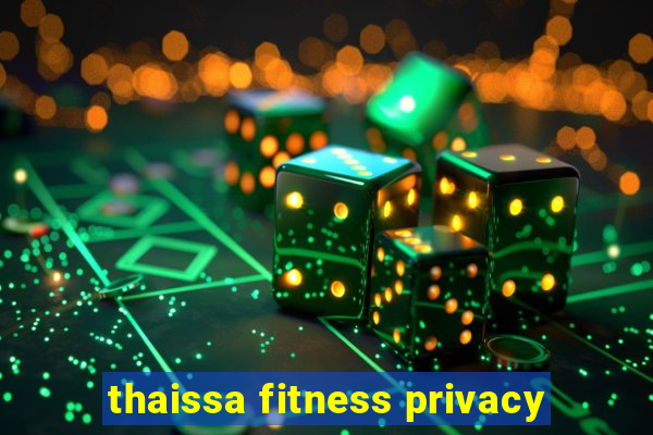 thaissa fitness privacy